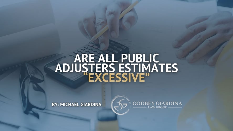 Godbey Giardina Law Group Are Public Adjuster Estimates Excessive